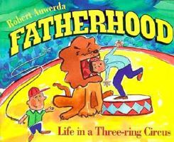 Fatherhood: Life in a Three-Ring Circus 0877882355 Book Cover