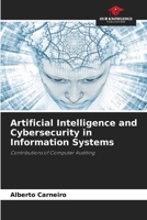 Artificial Intelligence and Cybersecurity in Information Systems: Contributions of Computer Auditing 6203889296 Book Cover