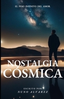 NOSTALGIA CÓSMICA: El Peso Infinito del Amor (Spanish Edition) B0H761RQG4 Book Cover