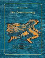 Der Ausreiseantrag: Mit dem Wind und gegen den Wind 3837074560 Book Cover