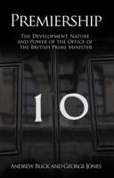 Premiership: The Development, Nature & Power of the Office of British PM 1845401689 Book Cover