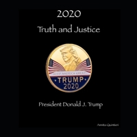 2020 Truth and Justice, President Donald J. Trump: A Time In History B08R4FB41T Book Cover