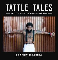 Tattle Tales : Tattoo Stories and Portraits 1733582002 Book Cover