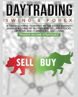 Day Trading: SWING & FOREX FOR BEGINNERS: A complete crash course to invest in the stock market: Learn how to have Financial Freedom Through Stock Investments 1802689850 Book Cover