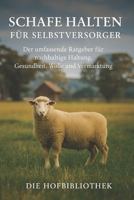 Schafe Halten für Selbstversorger: Nachhaltige Haltung, Gesundheit, Wolle & Vermarktung – Der praktische Ratgeber für Hobbybauern & Einsteiger (German Edition) B0F8HLWBKW Book Cover