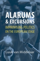 Alarums and Excursions: Improvising Politics on the European Stage 1788212770 Book Cover