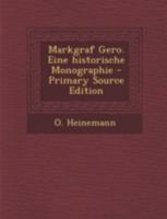 Markgraf Gero. Eine historische Monographie 1016882092 Book Cover