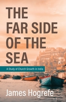 The Far Side of the Sea: A Study of Church Growth in India 1622457501 Book Cover