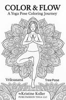 COLOR & FLOW: A Yoga Pose Coloring Journey B0F9VPTFHV Book Cover