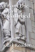 From the Devil's Deathbed: A Little Book of Evil Stories 1090687788 Book Cover