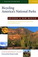Bicycling America's National Parks: Arizona and New Mexico: The Best Road and Trail Rides from the Grand Canyon to Carlsbad Caverns 0881504815 Book Cover