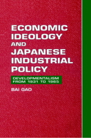 Economic Ideology and Japanese Industrial Policy: Developmentalism from 1931 to 1965 0521894506 Book Cover