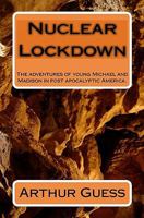 Nuclear Lockdown: The adventures of young Michael and Madison in post apocalyptic America. 1448656885 Book Cover