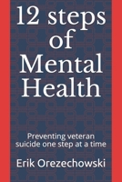 12 steps of Mental Health: Preventing Veteran Suicide One Step At A Time 1073123642 Book Cover