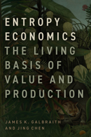 Entropy Economics: The Living Basis of Value and Production 022684918X Book Cover
