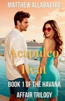 Acapulco Heat (The Havana Affair Trilogy) B0H7P33D1Y Book Cover