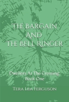 Dwellers At The Crossing: The Bargain And The Bell Ringer 1724783459 Book Cover
