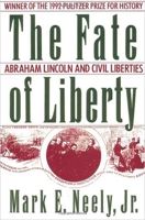 The Fate of Liberty: Abraham Lincoln and Civil Liberties 0195064968 Book Cover