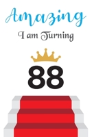 Amazing!!!! I am Turning 88: Notebook Best gift for Birthday 1673798462 Book Cover