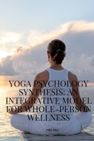Yoga Psychology Synthesis An Integrative Model for Whole-Person Wellness 6294941563 Book Cover