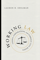 Working Law: Courts, Corporations, and Symbolic Civil Rights 022640062X Book Cover