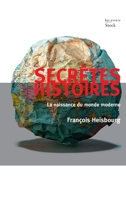 Secr�tes Histoires: La Naissance Du Monde Moderne 2234061229 Book Cover