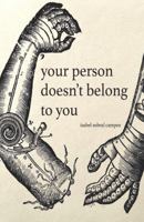 Your Person Doesn't Belong To You 0692150293 Book Cover