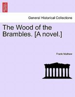 The Wood of the Brambles. [A novel.] 1241211590 Book Cover