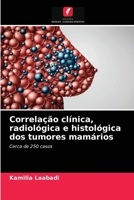 Correlação clínica, radiológica e histológica dos tumores mamários: Cerca de 250 casos 6204046039 Book Cover