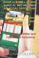 Gana de 5.000 a 20.000 Euros Al Mes, Haciendo Apuestas Deportivas: M�todo Creado por Exanalista en Casas Deportivas, Efectividad Superior al 90% de Apuestas Ganadas, El �nico Sistema que Realmente Fun 1794052933 Book Cover