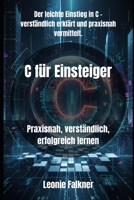 C für Einsteiger: Praxisnah, verständlich, erfolgreich lernen (German Edition) B0FR1QNJ64 Book Cover