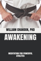 Awakening: Meditation for Powerful Athletes 1508672911 Book Cover