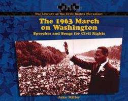 The 1963 March on Washington: Speeches and Songs for Civil Rights (Miller, Jake, Library of the Civil Rights Movement.) 0823962555 Book Cover