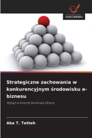 Strategiczne zachowania w konkurencyjnym środowisku e-biznesu 620925098X Book Cover