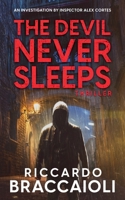 The Devil Never Sleeps: An Investigation by Inspector Alex Cortes (Inspector Alex Cortes - Police Crime and Mystery) B0DT2RS7YV Book Cover