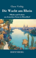 Die Wacht am Rhein: Pflicht und Freiheit am deutschen Strom in Düsseldorf (German Edition) 3743736799 Book Cover