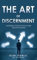 Art of Discernment : Mastering the Practice of Wise Decision-Making 1967982015 Book Cover