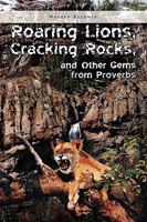 Roaring Lions, Cracking Rocks, and Other Gems from Proverbs 1441561838 Book Cover