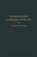 Die Wechselfestigkeit Metallischer Werkstoffe: Ihre Bestimmung Und Anwendung 3709158702 Book Cover