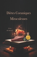 Diètes Coraniques Miraculeuses: Il est temps de se débarrasser de toutes les contradictions dans les écoles de nutrition. (Collection de livres français Firas Al Moneer) (French Edition) B0CNRM3C3K Book Cover