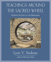 Teachings Around the Sacred Wheel: Finding the Soul of the Dreamtime 0062500228 Book Cover