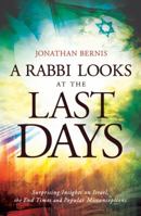 A Rabbi Looks at the Last Days: Surprising Insights on Israel, the End Times and Popular Misconceptions 0800795431 Book Cover