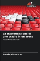 La trasformazione di uno stadio in un'arena 620730537X Book Cover