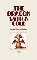The Dragon with a Cold: Magical Tales for Children B0FHND4H6W Book Cover