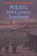 Poles in the Nineteenth Century Southwest 0962719013 Book Cover