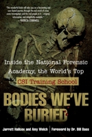 Bodies We've Buried: Inside the National Forensic Academy, the World's Top CSI Training School 0425215091 Book Cover