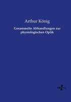 Gesammelte Abhandlungen Zur Physiologischen Optik (Classic Reprint) 3737211639 Book Cover