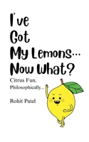 I've Got My Lemons...Now What? B0F68W4MDD Book Cover