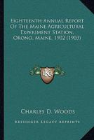 Eighteenth Annual Report of the Maine Agricultural Experiment Station, Orono, Maine, 1902 1437085318 Book Cover