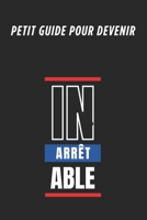 Petit Guide pour Devenir Inarrêtable: Techniques pour Dépasser vos Limites (French Edition) B0F7RH95LD Book Cover